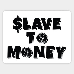 Slave to Money - Phrase Financial Dependence Sticker